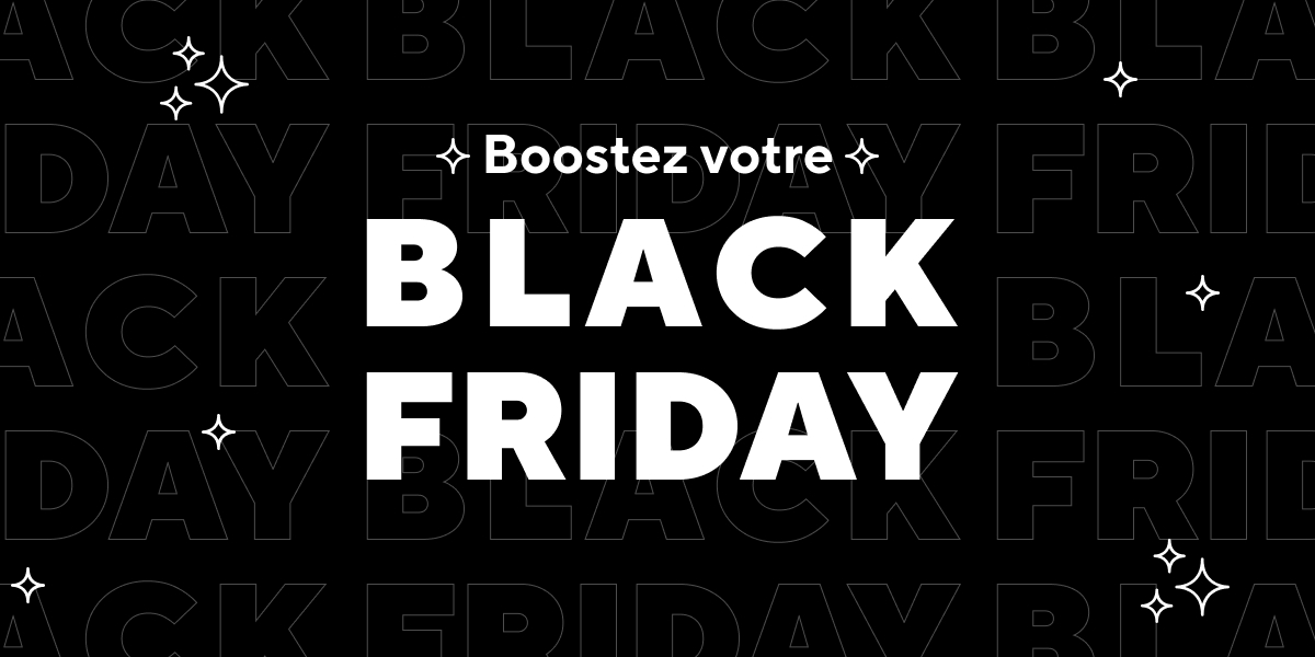 Boostez votre Black Friday