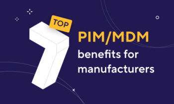 Top 7 des avantages du MDM/PIM pour l’industrie